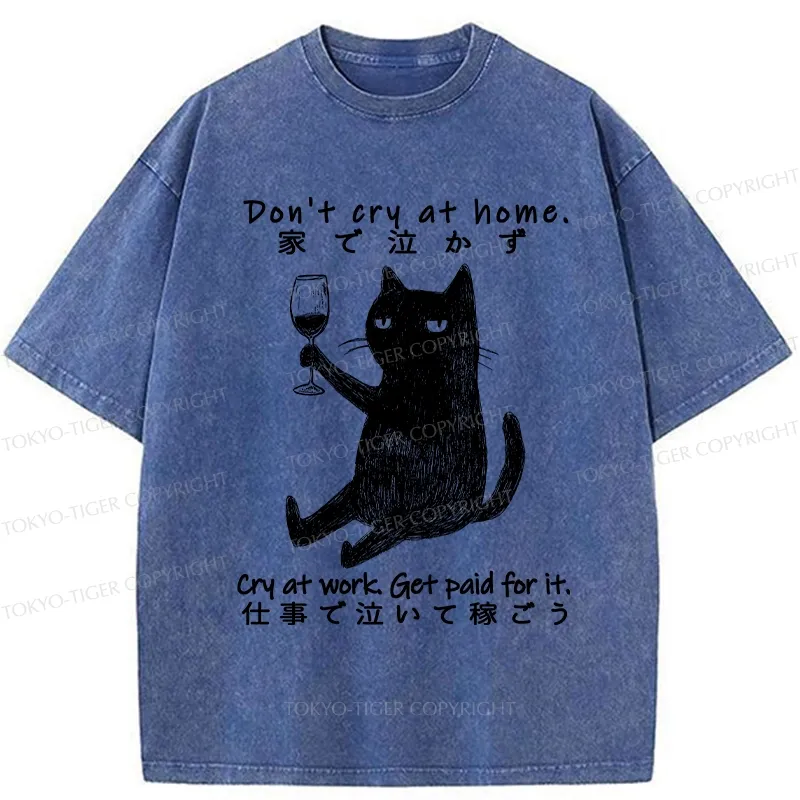 Tokyo-Tiger Don't Cry At Home Funny Washed T-Shirt
