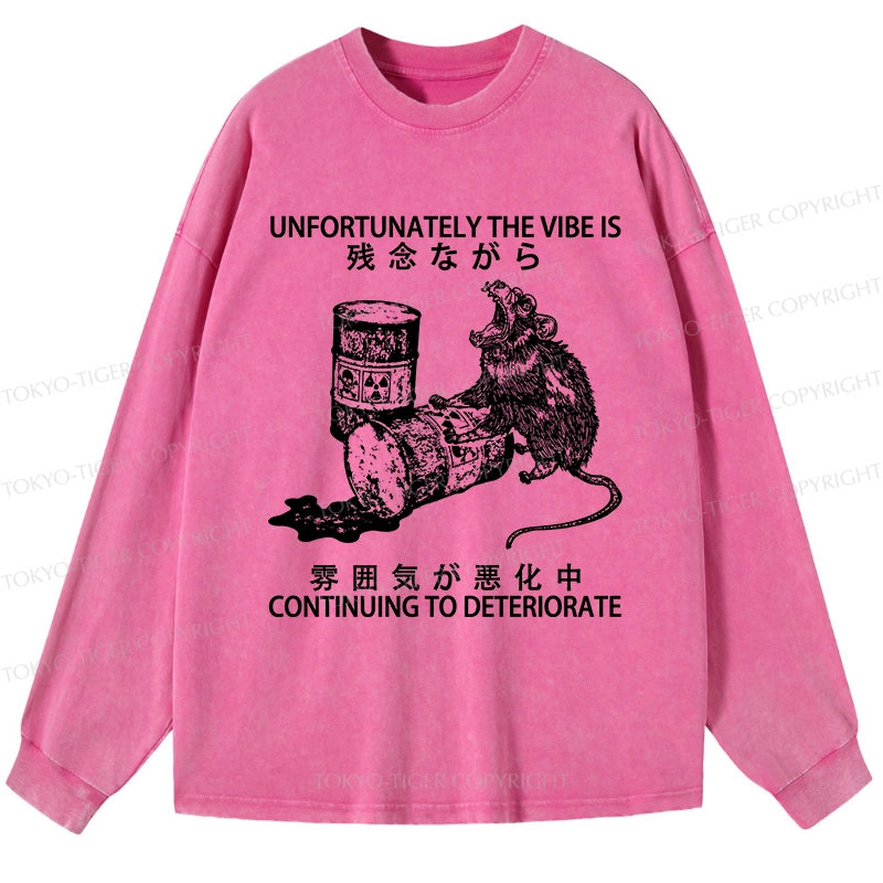 Tokyo-Tiger The Vibe Is Continuing To Deteriorate Washed Long Sleeve T-Shirt