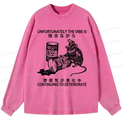 Tokyo-Tiger The Vibe Is Continuing To Deteriorate Washed Long Sleeve T-Shirt