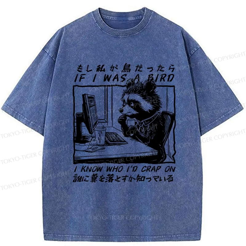 Tokyo-Tiger Funny If I Was A Bird Washed T-Shirt