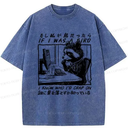 Tokyo-Tiger Funny If I Was A Bird Washed T-Shirt