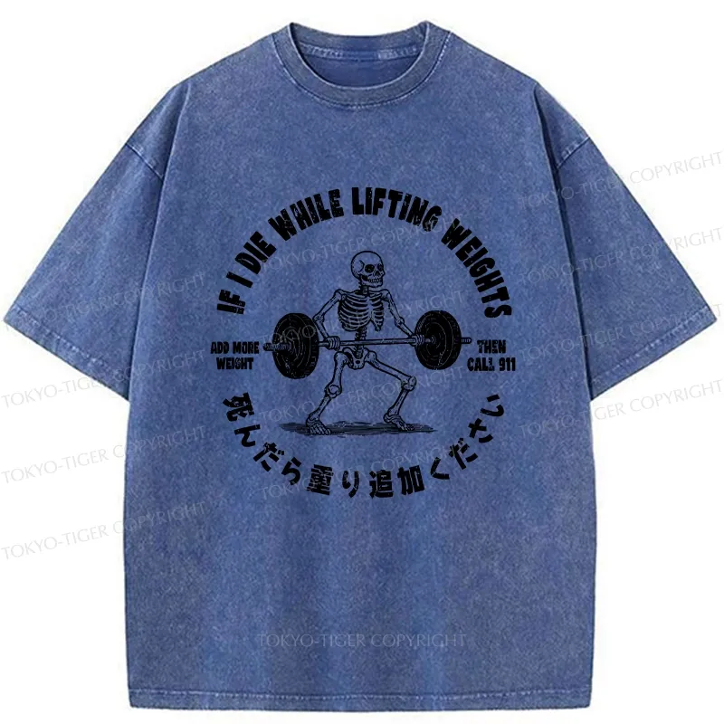 Tokyo-Tiger If I Die While Lifting Funny Washed T-Shirt