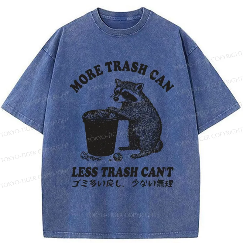 Tokyo-Tiger More Trash Can Less Trash Can't Washed T-Shirt