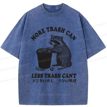 Tokyo-Tiger More Trash Can Less Trash Can't Washed T-Shirt
