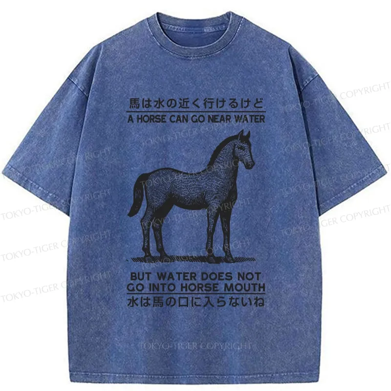 Tokyo-Tiger Funny Horse And Water Saying Washed T-Shirt