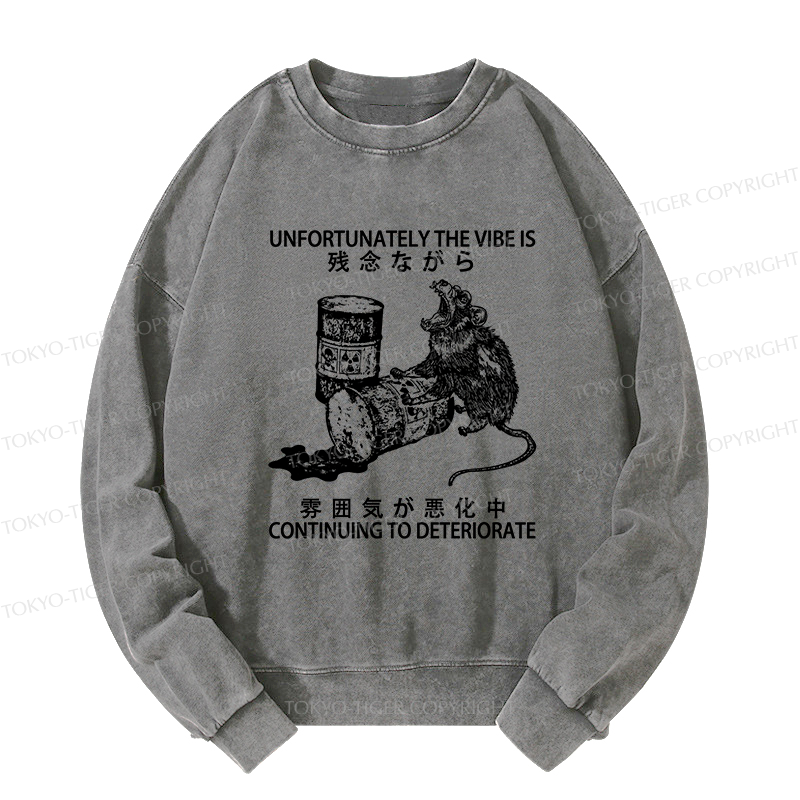 Tokyo-Tiger The Vibe Is Continuing To Deteriorate Washed Sweatshirt