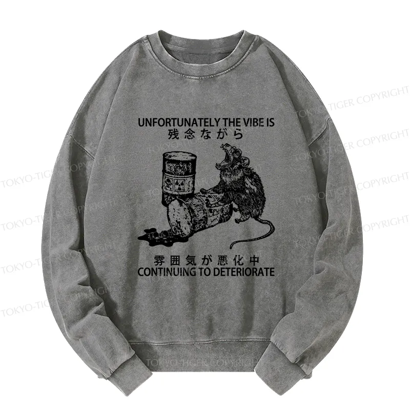 Tokyo-Tiger The Vibe Is Continuing To Deteriorate Washed Sweatshirt