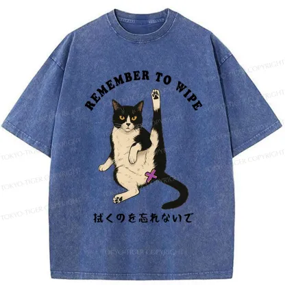 Tokyo-Tiger Funny Remember To Wipe It Washed T-Shirt