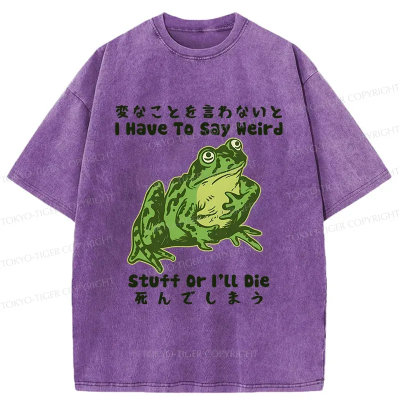 Tokyo-Tiger Frog Have To Say Weird Washed T-Shirt
