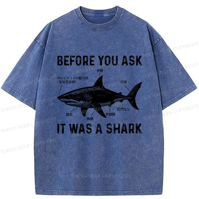 Tokyo-Tiger Before You Ask It Was A Shark Washed T-Shirt