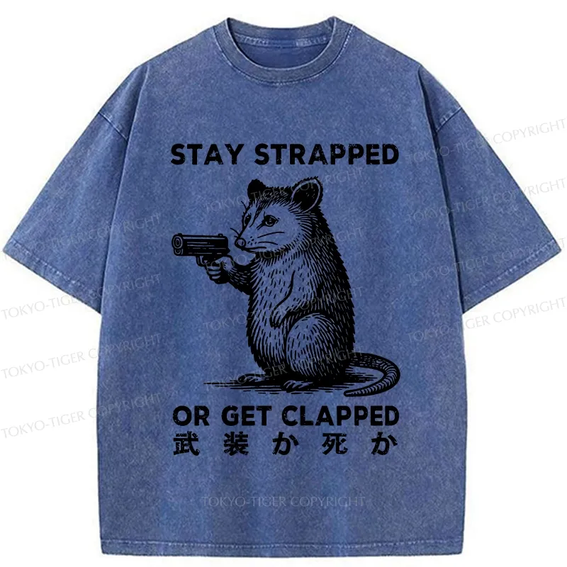 Tokyo-Tiger Stay Strapped Or Get Clapped Washed T-Shirt