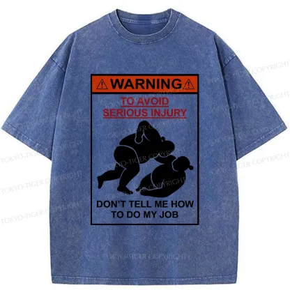 Tokyo-Tiger Don't Tell Me How To Do My Job Washed T-Shirt