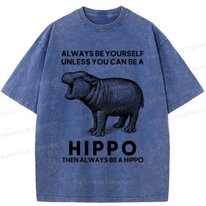Tokyo-Tiger Funny Be A Hippo Washed T-Shirt