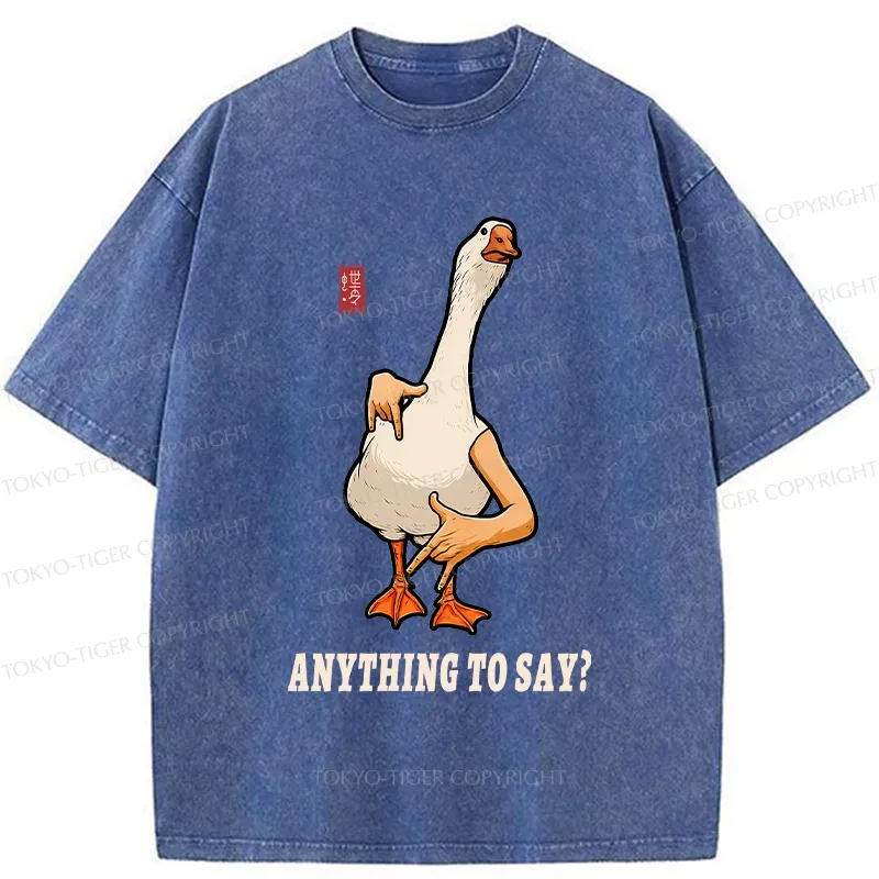 Tokyo-Tiger Funny Anything To Say Washed T-Shirt