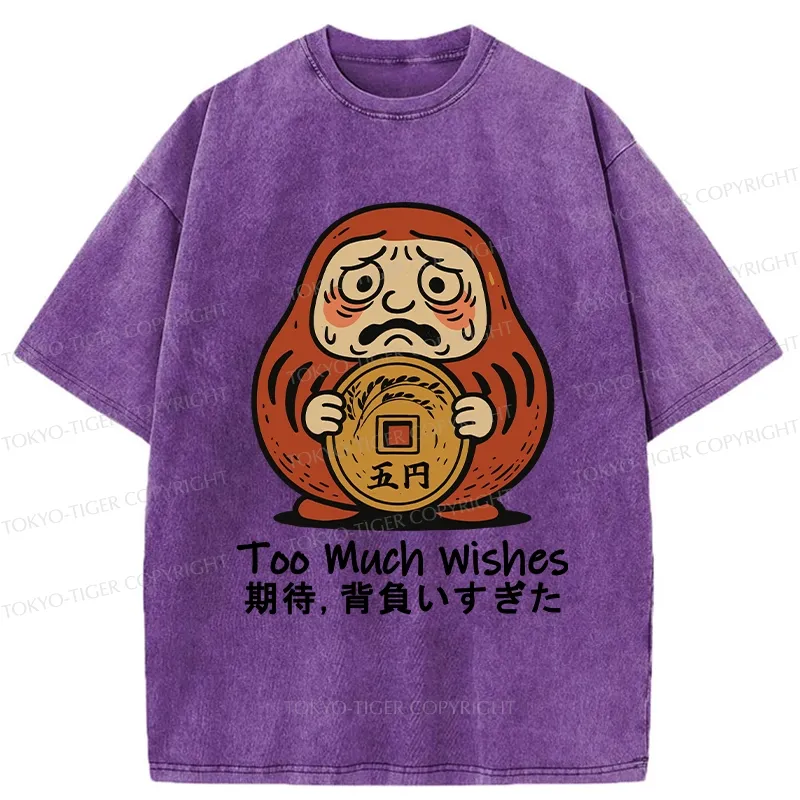 Tokyo-Tiger Funny Too Much Wishes Washed T-Shirt
