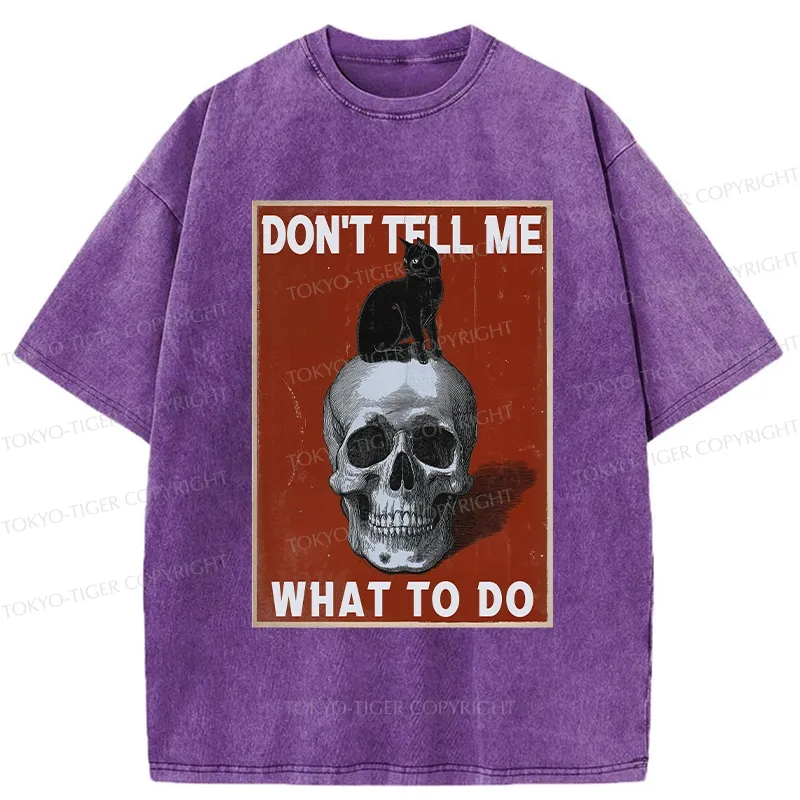 Tokyo-Tiger Don't Tell Me What To Do Washed T-Shirt