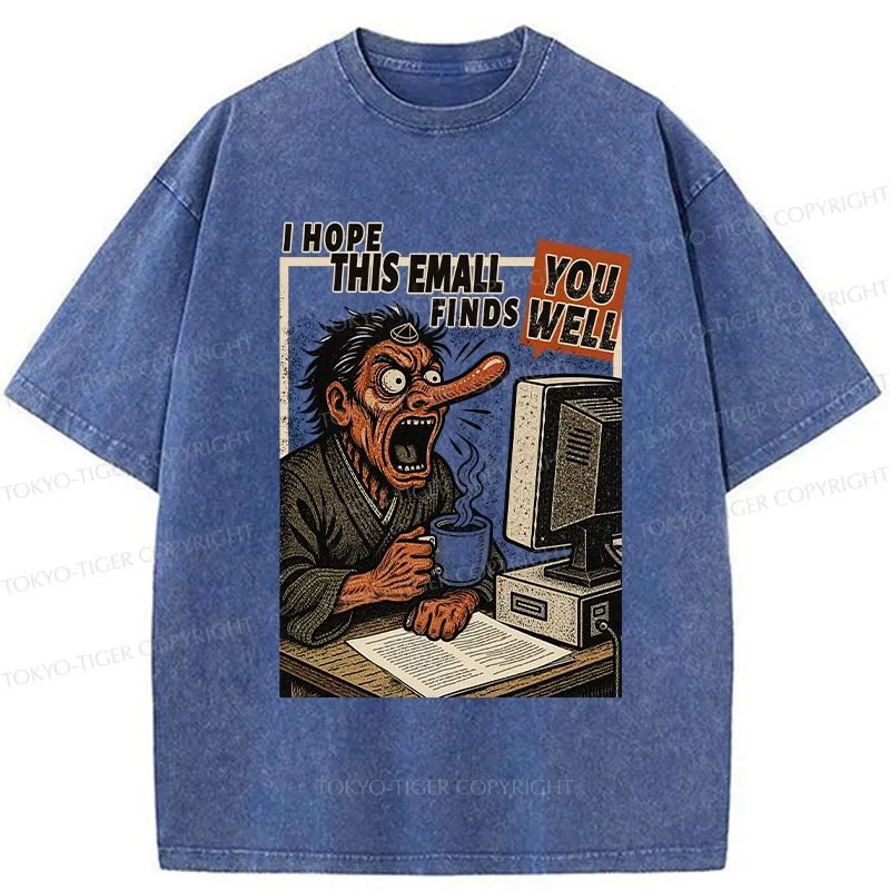 Tokyo-Tiger I Hope This Email Finds You Well Washed T-Shirt