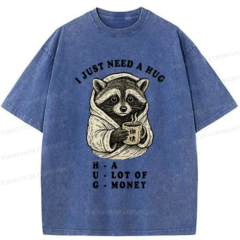 Tokyo-Tiger Funny I Just Need A Hug Washed T-Shirt