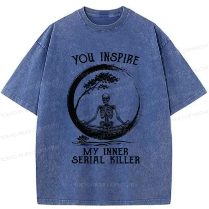 Tokyo-Tiger You Inspire My Inner Serial Killer Washed T-Shirt