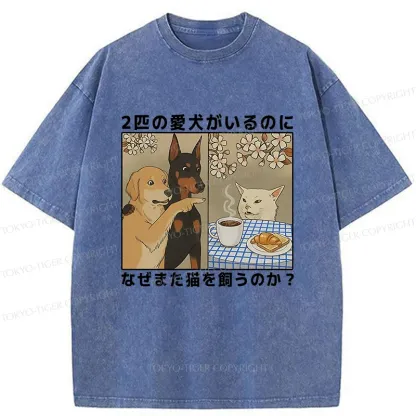 Tokyo-Tiger Why Get A Cat When You Already Have Two Dogs Washed T-Shirt