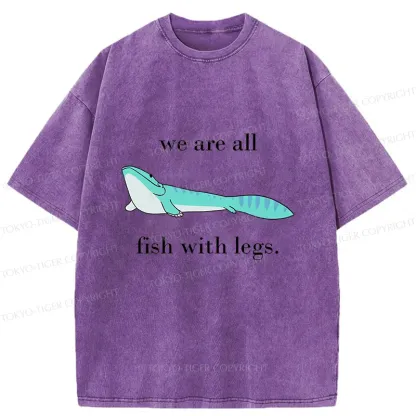 Tokyo-Tiger We Are All Fish With Legs Washed T-Shirt