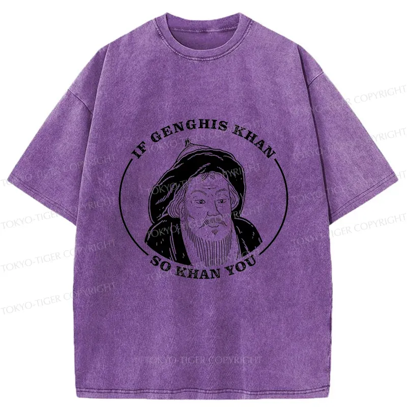 Tokyo-Tiger If Genghis Khan So Khan You Funny Washed T-Shirt