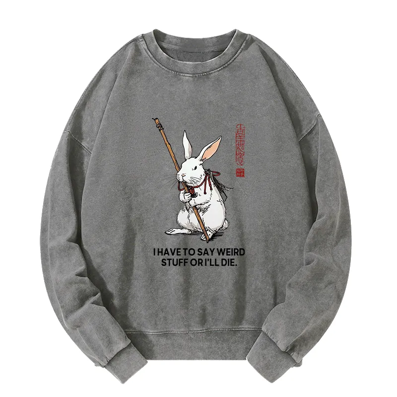 Tokyo-Tiger Rabbit Gotta Say Weird Stuff Or Die Washed Sweatshirt