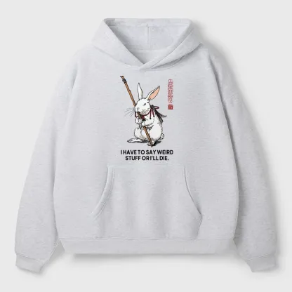 Tokyo-Tiger Rabbit Gotta Say Weird Stuff Or Die Aldult Fleece Hoodie