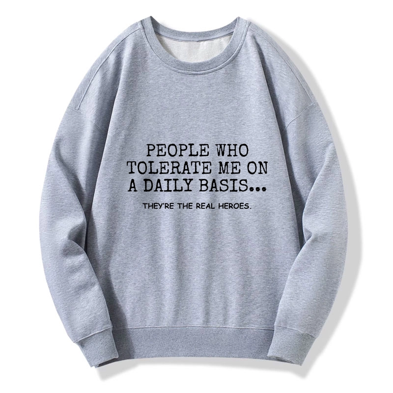 Tokyo-Tiger Anyone Who Puts Up With Me Is A Hero Classic Sweatshirt