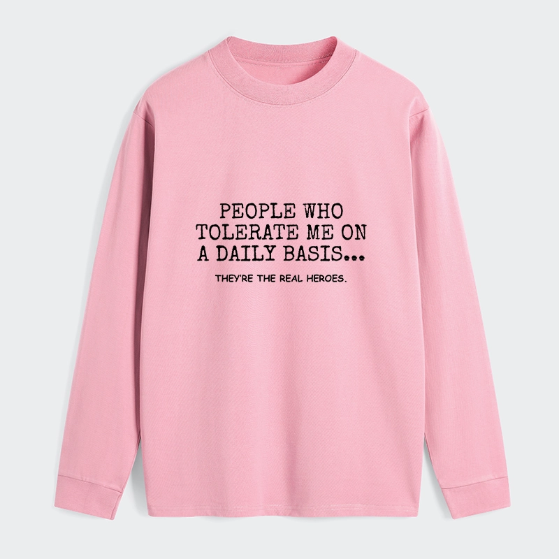 Tokyo-Tiger Anyone Who Puts Up With Me Is A Hero Classic Long Sleeve T-Shirt