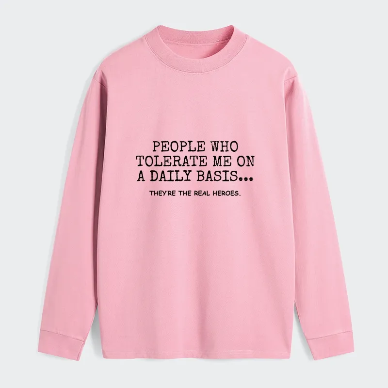 Tokyo-Tiger Anyone Who Puts Up With Me Is A Hero Classic Long Sleeve T-Shirt