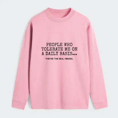 Tokyo-Tiger Anyone Who Puts Up With Me Is A Hero Classic Long Sleeve T-Shirt