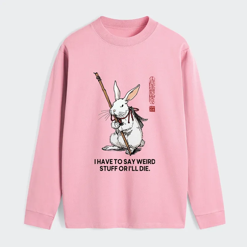 Tokyo-Tiger Rabbit Gotta Say Weird Stuff Or Die Classic Long Sleeve T-Shirt