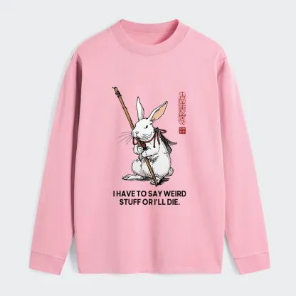 Tokyo-Tiger Rabbit Gotta Say Weird Stuff Or Die Classic Long Sleeve T-Shirt