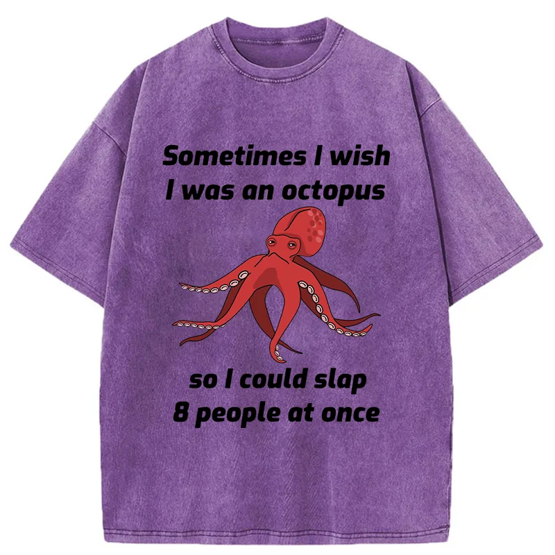 Tokyo-Tiger Sometimes l Wish I Was An Octopus Washed T-Shirt