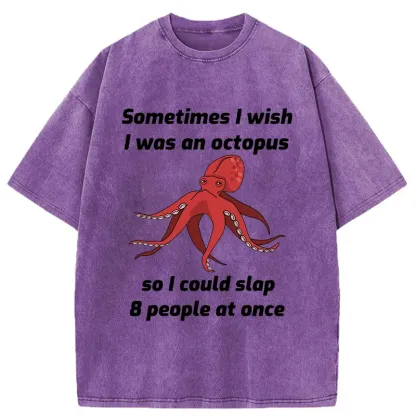 Tokyo-Tiger Sometimes l Wish I Was An Octopus Washed T-Shirt