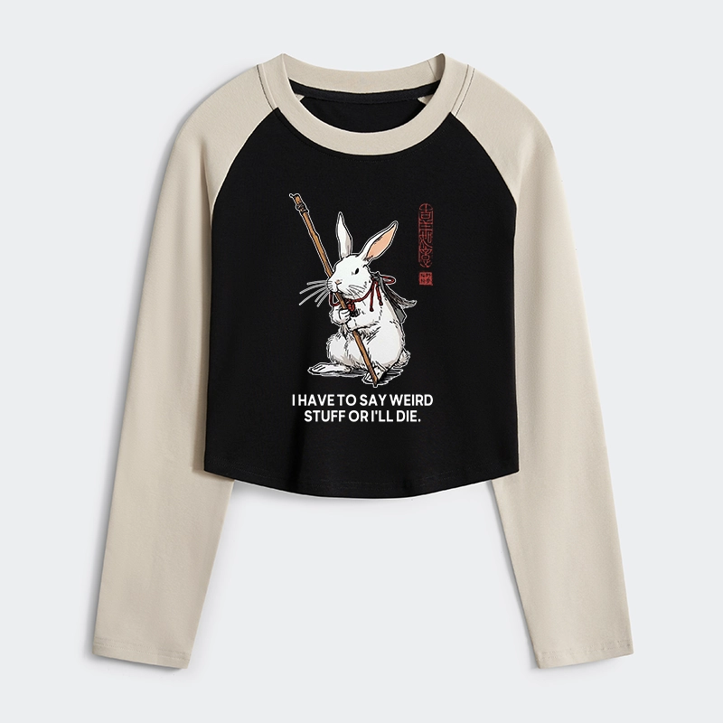 Tokyo-Tiger Rabbit Gotta Say Weird Stuff Or Die Women's Crop Raglan T-Shirt