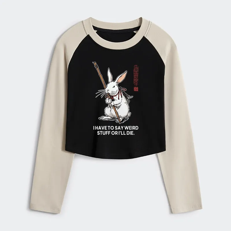 Tokyo-Tiger Rabbit Gotta Say Weird Stuff Or Die Women's Crop Raglan T-Shirt