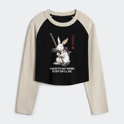 Tokyo-Tiger Rabbit Gotta Say Weird Stuff Or Die Women's Crop Raglan T-Shirt
