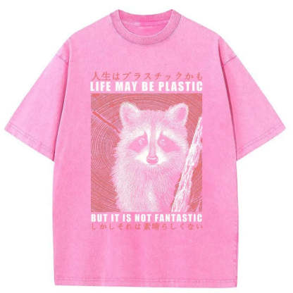 Tokyo-Tiger Life May Be Plastic But It Is Not Fantastic Washed T-Shirt