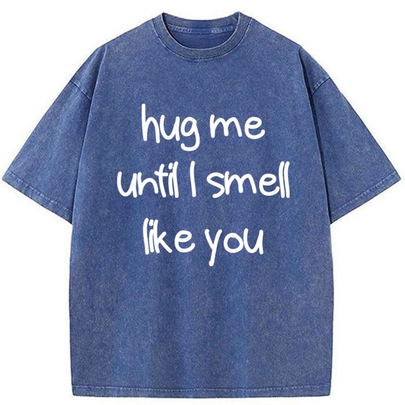 Tokyo-Tiger Hug Me Until I Smell Like You Washed T-Shirt