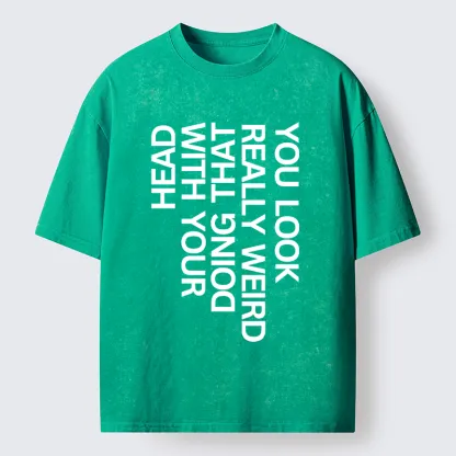 Tokyo-Tiger You Look Really Weird Washed T-Shirt