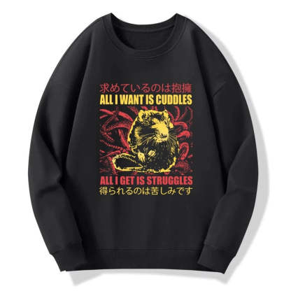 Tokyo-Tiger All I Want Is Cuddles Sweatshirt