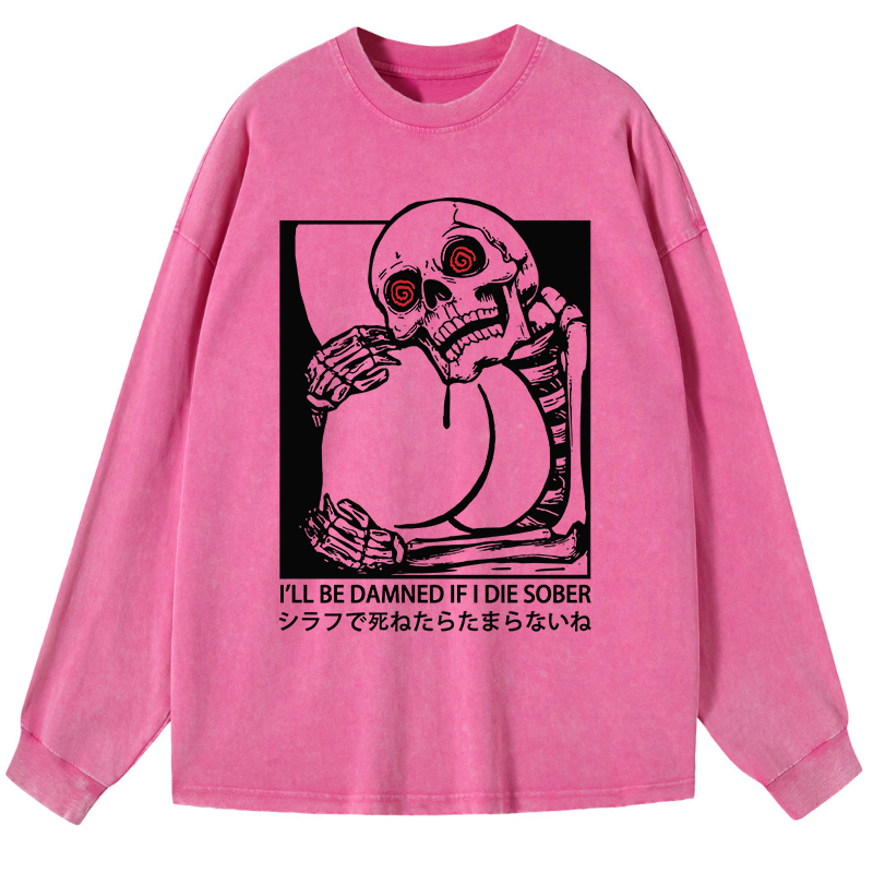 Tokyo-Tiger I'll Be Danned If I Die Sober Washed Long Sleeve T-Shirt