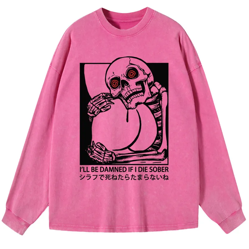 Tokyo-Tiger I'll Be Danned If I Die Sober Washed Long Sleeve T-Shirt