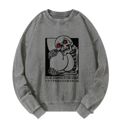 Tokyo-Tiger I'll Be Danned If I Die Sober Washed Sweatshirt