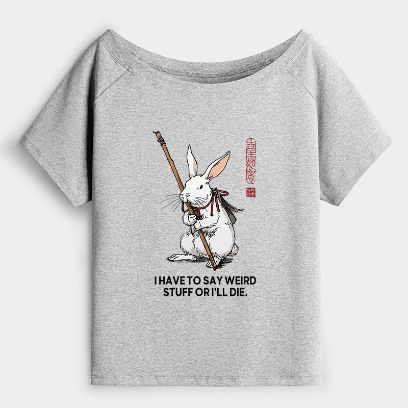 Tokyo-Tiger Rabbit Gotta Say Weird Stuff Or Die Off Shoulder T-Shirt