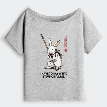Tokyo-Tiger Rabbit Gotta Say Weird Stuff Or Die Off Shoulder T-Shirt