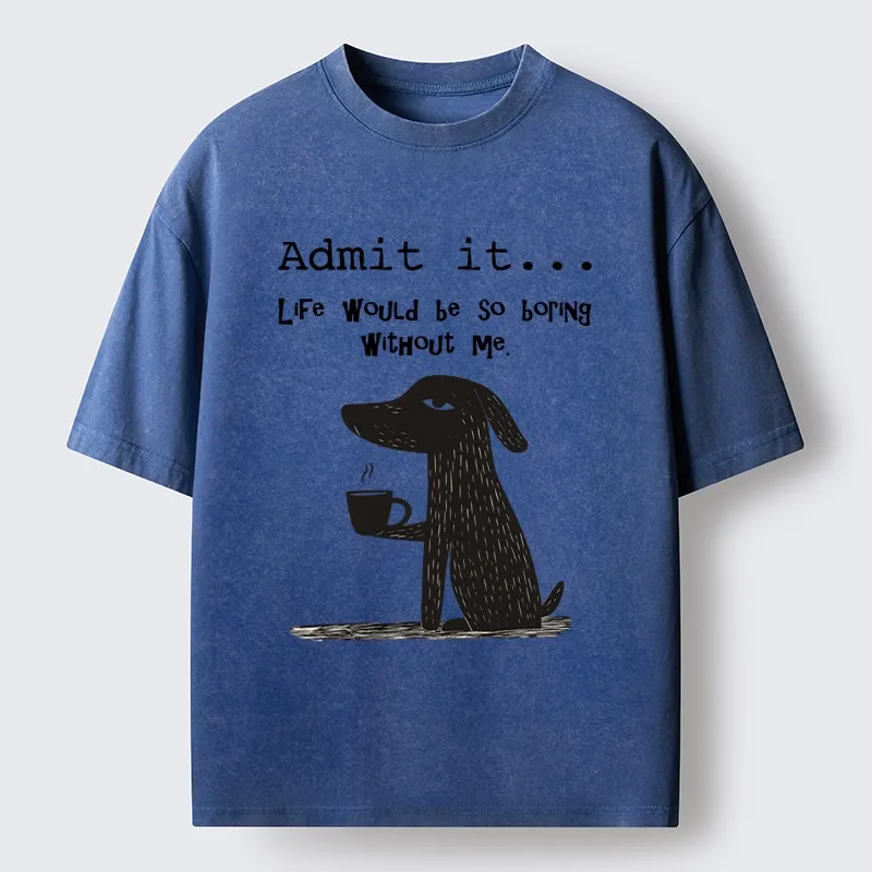 Tokyo-Tiger Life Is Dull Without This Good Boy Washed T-Shirt