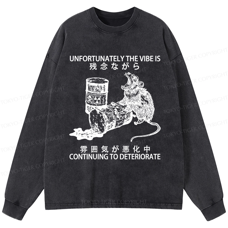 Tokyo-Tiger The Vibe Is Continuing To Deteriorate Washed Long Sleeve T-Shirt